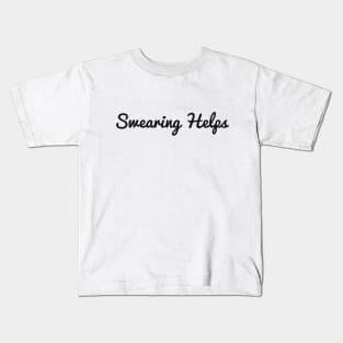 Swearing Helps sarcastic Kids T-Shirt